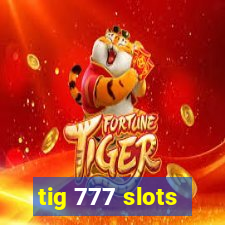 tig 777 slots